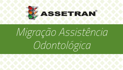 COMUNICADO AOS NOSSOS ASSOCIADOS – MIGRAÇÃO DO PLANO ODONTOLÓGICO